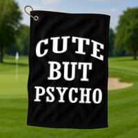 Cute But Psycho Funny Meme Golf Towel