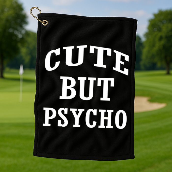 Cute But Psycho Funny Meme Golf Towel