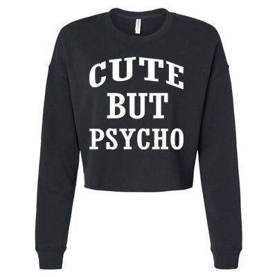 Cute But Psycho Funny Meme Cropped Pullover Crew