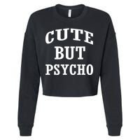 Cute But Psycho Funny Meme Cropped Pullover Crew