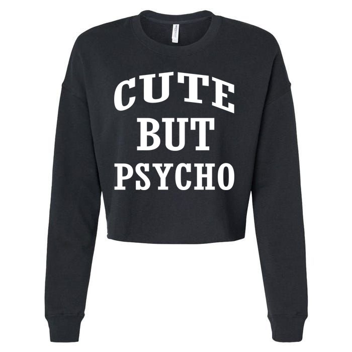 Cute But Psycho Funny Meme Cropped Pullover Crew