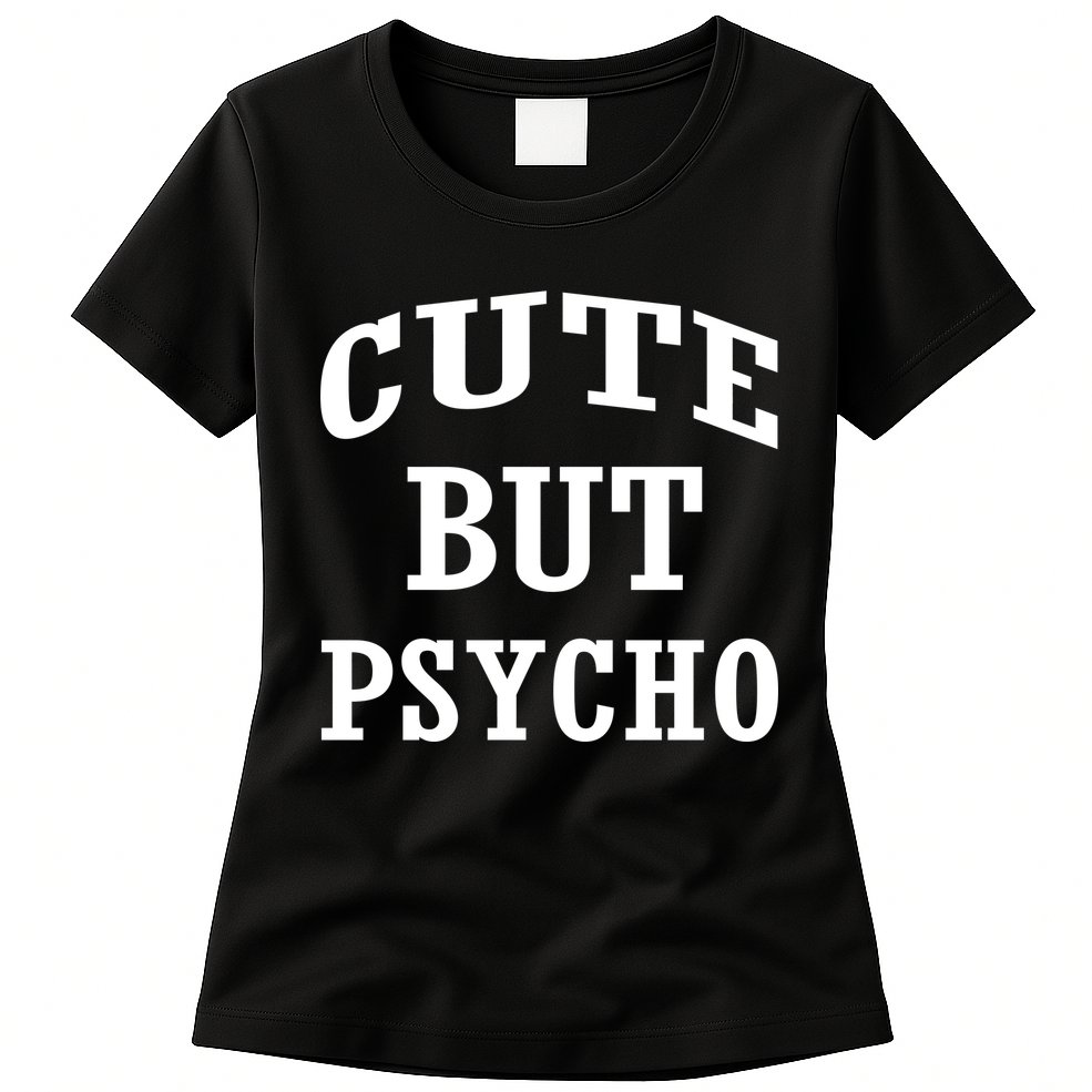 Cute But Psycho Funny Meme Womens T-Shirt