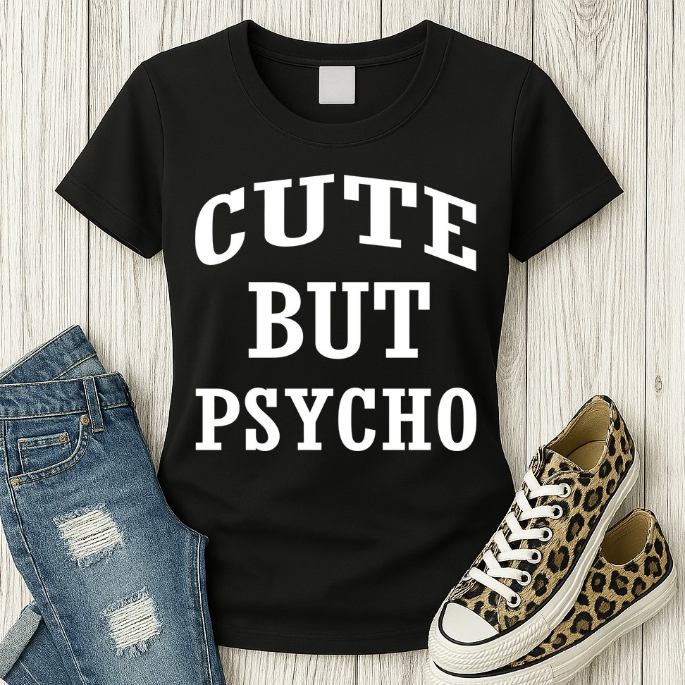 Cute But Psycho Funny Meme Womens T-Shirt