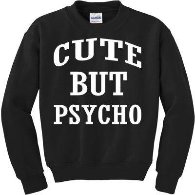 Cute But Psycho Funny Meme Kids Sweatshirt