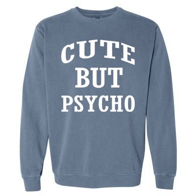 Cute But Psycho Funny Meme Garment-Dyed Sweatshirt