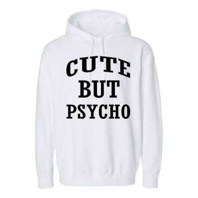 Cute But Psycho Funny Meme Garment-Dyed Fleece Hoodie