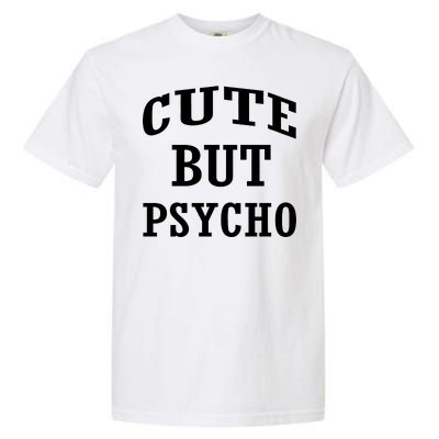 Cute But Psycho Funny Meme Garment-Dyed Heavyweight T-Shirt