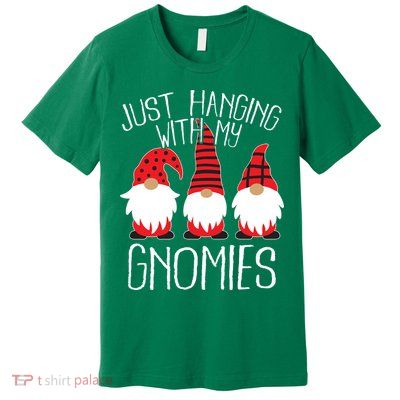 Cute Christmas Just Hanging With My Gnomies Premium T-Shirt