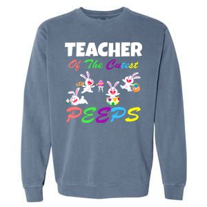 Cute Easter: Teacher Of The Cutest Peeps Garment-Dyed Sweatshirt