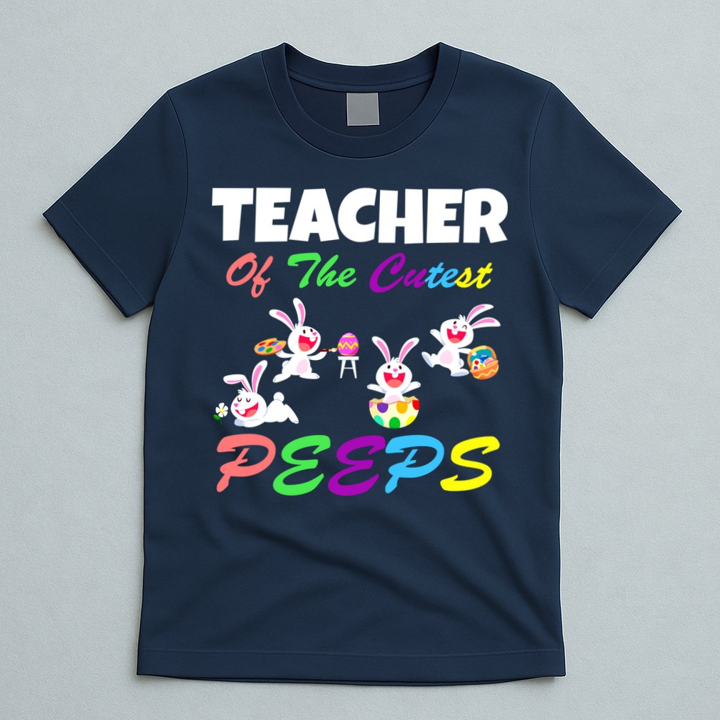 Cute Easter: Teacher Of The Cutest Peeps T-Shirt