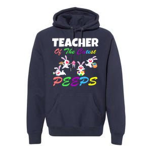 Cute Easter: Teacher Of The Cutest Peeps Premium Hoodie