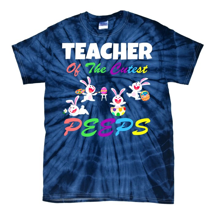 Cute Easter: Teacher Of The Cutest Peeps Tie-Dye T-Shirt