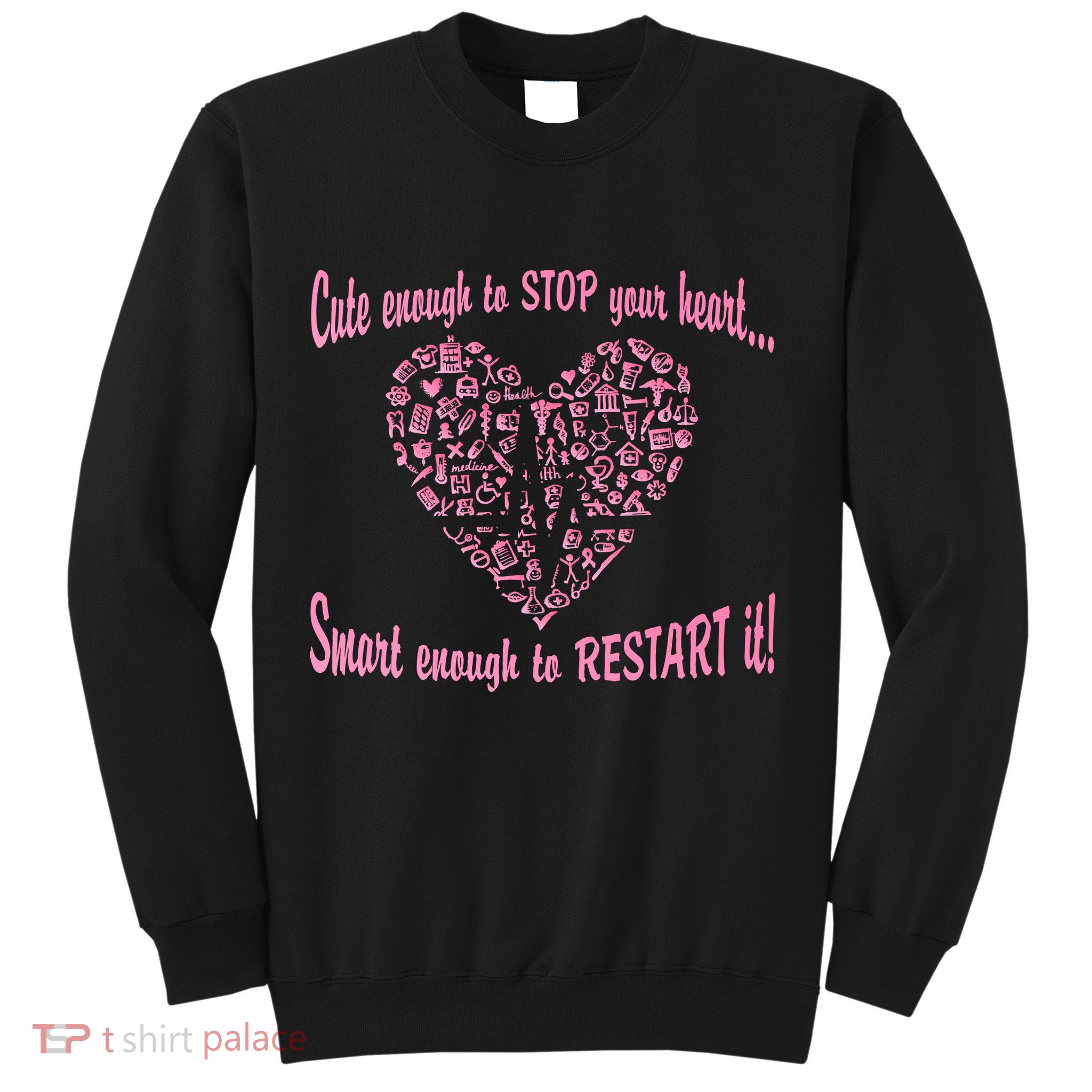 Cute Enough To Stop The Heart Sweatshirt