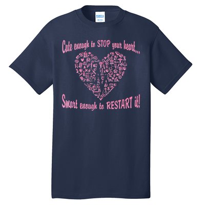 Cute Enough To Stop The Heart Tall T-Shirt