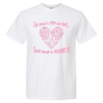 Cute Enough To Stop The Heart Garment-Dyed Heavyweight T-Shirt