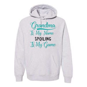 Cute Funny Grandma Is My Name Spoiling Is My Game Premium Hoodie