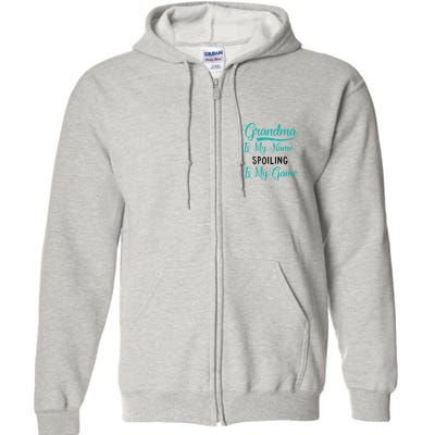 Cute Funny Grandma Is My Name Spoiling Is My Game Full Zip Hoodie