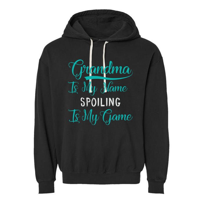 Cute Funny Grandma Is My Name Spoiling Is My Game Garment-Dyed Fleece Hoodie