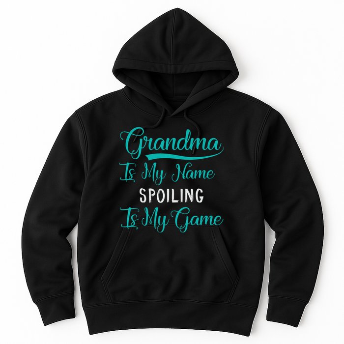 Cute Funny Grandma Is My Name Spoiling Is My Game Hoodie