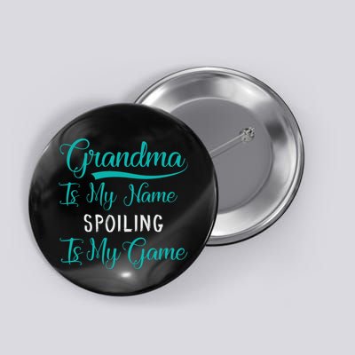 Cute Funny Grandma Is My Name Spoiling Is My Game Button
