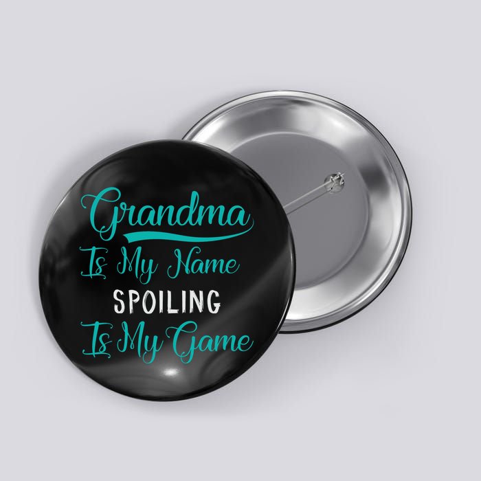 Cute Funny Grandma Is My Name Spoiling Is My Game Button