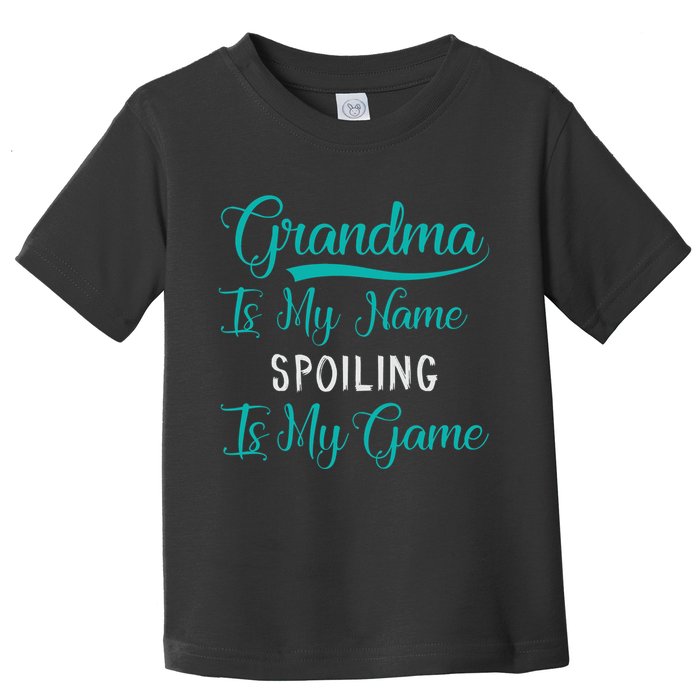 Cute Funny Grandma Is My Name Spoiling Is My Game Toddler T-Shirt