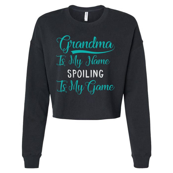 Cute Funny Grandma Is My Name Spoiling Is My Game Cropped Pullover Crew