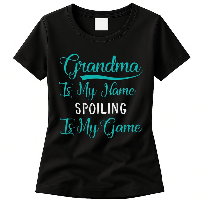 Cute Funny Grandma Is My Name Spoiling Is My Game Womens T-Shirt