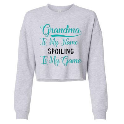 Cute Funny Grandma Is My Name Spoiling Is My Game Cropped Pullover Crew