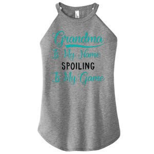 Cute Funny Grandma Is My Name Spoiling Is My Game Women's Perfect Tri Rocker Tank