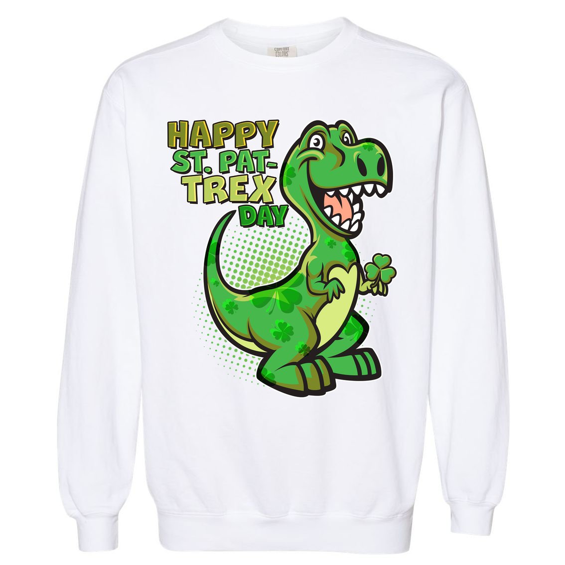 Cute Funny Happy St Pat-Trex Day Garment-Dyed Sweatshirt