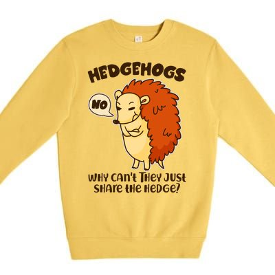 Cute Funny Hedgehogs Why Can't They Just Share the Hedge? Premium Crewneck Sweatshirt