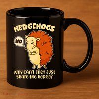 Cute Funny Hedgehogs Why Can't They Just Share the Hedge? 11oz C Handle Ceramic Mug