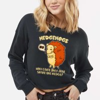 Cute Funny Hedgehogs Why Can't They Just Share the Hedge? Cropped Pullover Crew