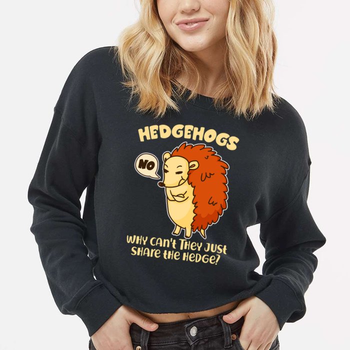 Cute Funny Hedgehogs Why Can't They Just Share the Hedge? Cropped Pullover Crew