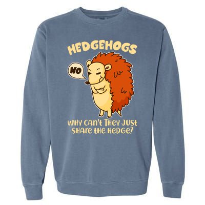 Cute Funny Hedgehogs Why Can't They Just Share the Hedge? Garment-Dyed Sweatshirt