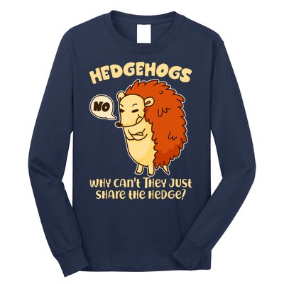 Cute Funny Hedgehogs Why Can't They Just Share the Hedge? Long Sleeve Shirt