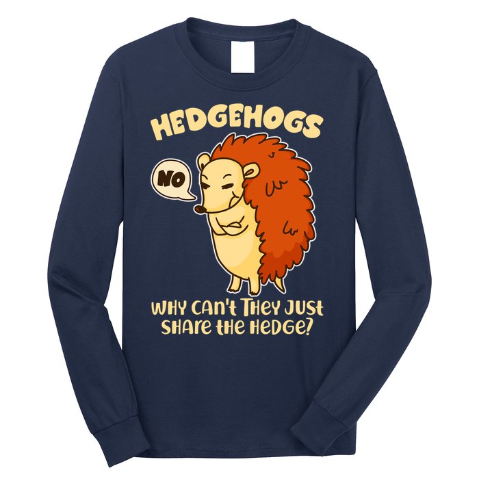 Cute Funny Hedgehogs Why Can't They Just Share the Hedge? Long Sleeve Shirt