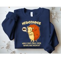 Cute Funny Hedgehogs Why Can't They Just Share the Hedge? Sweatshirt