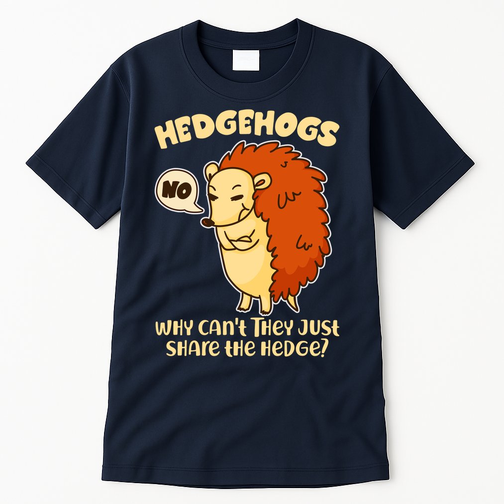 Cute Funny Hedgehogs Why Can't They Just Share the Hedge? Tall T-Shirt