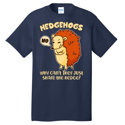 Cute Funny Hedgehogs Why Can't They Just Share the Hedge? Tall T-Shirt