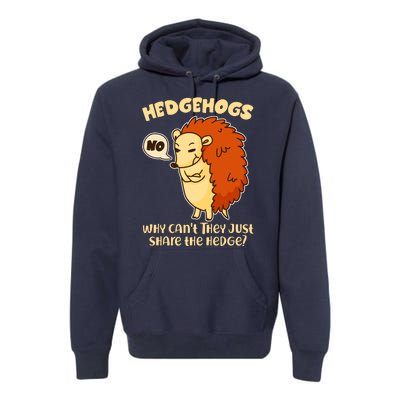 Cute Funny Hedgehogs Why Can't They Just Share the Hedge? Premium Hoodie