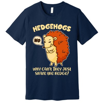 Cute Funny Hedgehogs Why Can't They Just Share the Hedge? Premium T-Shirt