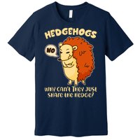 Cute Funny Hedgehogs Why Can't They Just Share the Hedge? Premium T-Shirt