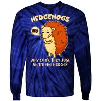 Cute Funny Hedgehogs Why Can't They Just Share the Hedge? Tie-Dye Long Sleeve Shirt