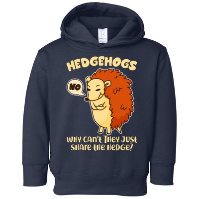 Cute Funny Hedgehogs Why Can't They Just Share the Hedge? Toddler Hoodie