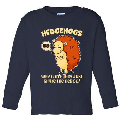 Cute Funny Hedgehogs Why Can't They Just Share the Hedge? Toddler Long Sleeve Shirt