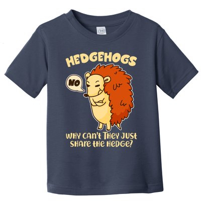 Cute Funny Hedgehogs Why Can't They Just Share the Hedge? Toddler T-Shirt