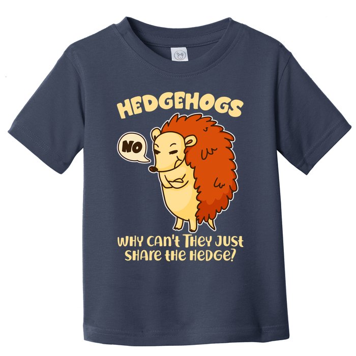Cute Funny Hedgehogs Why Can't They Just Share the Hedge? Toddler T-Shirt