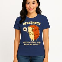 Cute Funny Hedgehogs Why Can't They Just Share the Hedge? Womens T-Shirt